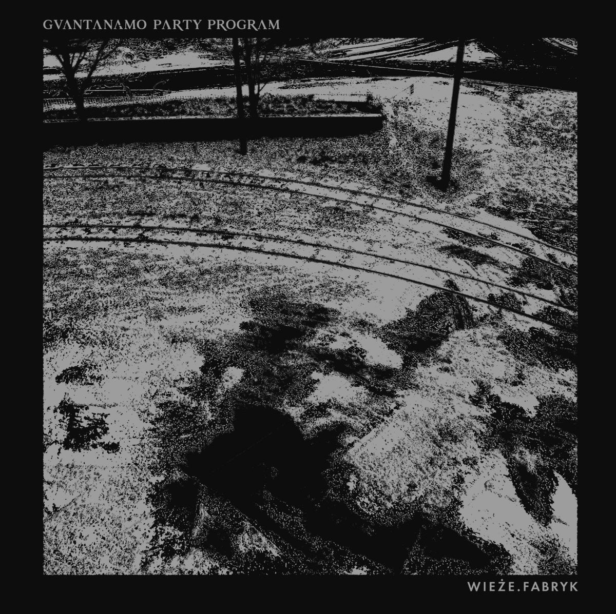 GUANTANAMO PARTY PROGRAM / WIEZE FABRYK – Split - EP