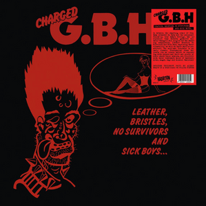 CHARGED G.B.H -  Leather, Bristles, No Survivors And Sick Boys... - LP