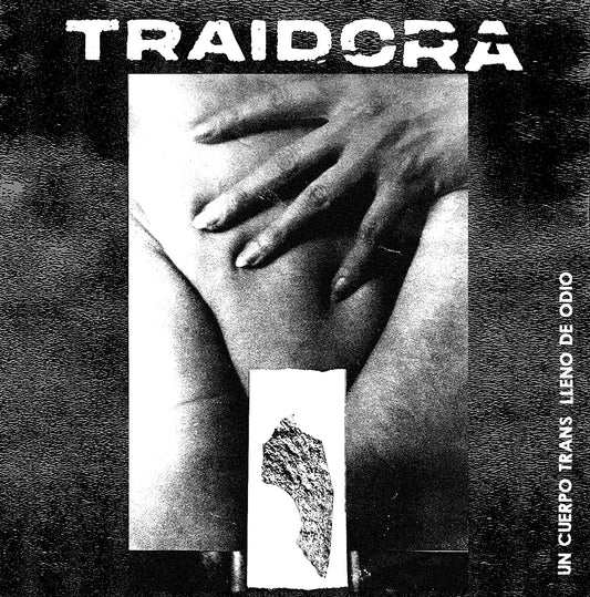 TRAIDORA "Un Cuerpo Trans Lleno De Odio" EP (Met.35)