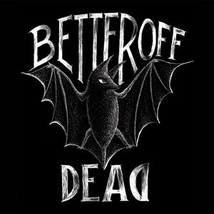 BETTER OFF DEAD - Sans Issues - Ep