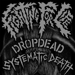 DROPDEAD / SYSTEMATIC DEATH - Fighting For Life - EP