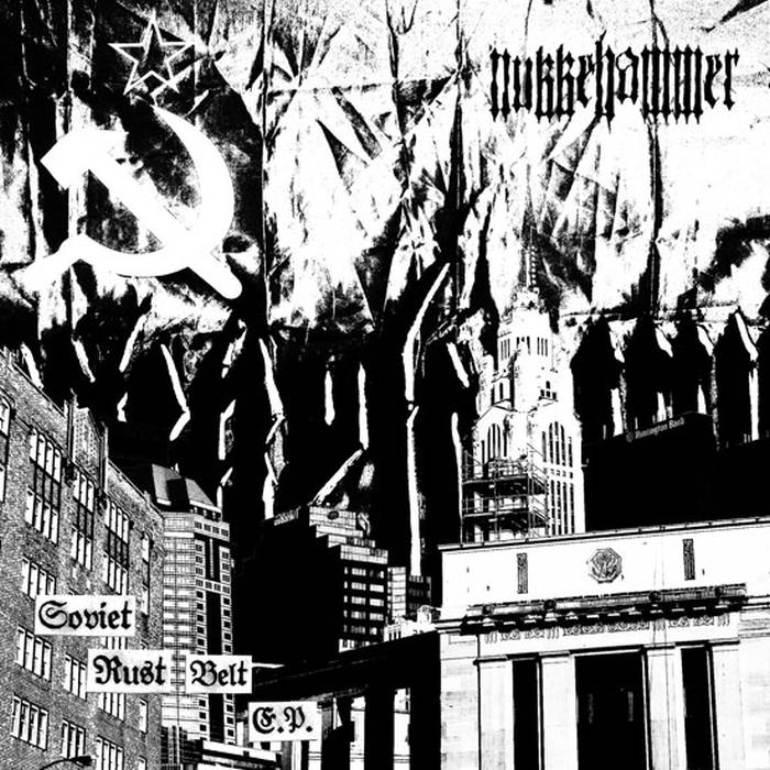 NUKKEHAMMER - Soviet Rust Belt - EP