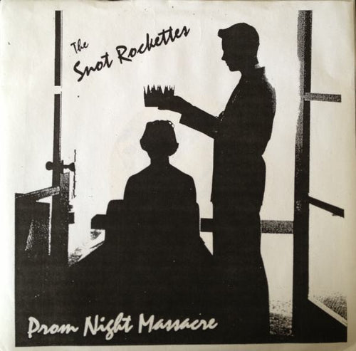 THE SNOT ROCKETTES - Prom Night Massacre - EP